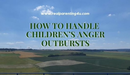 HOW TO HANDLE CHILDREN’S ANGER OUTBURSTS